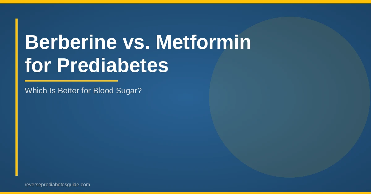 Berberine vs metformin comparison for prediabetes blood sugar control