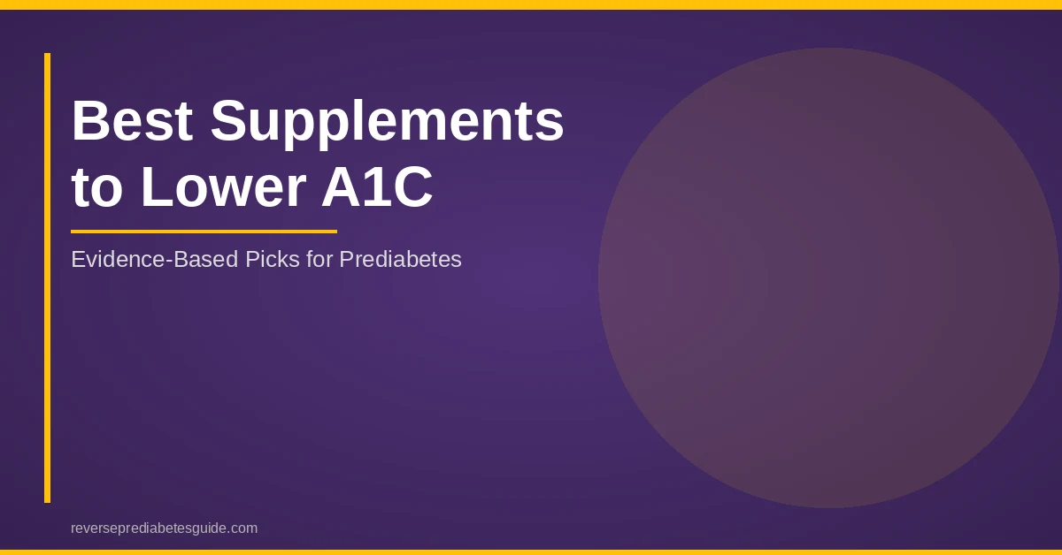 Best supplements to lower A1C naturally for prediabetes 2026